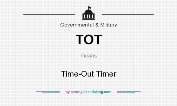 What does TOT mean? It stands for Time-Out Timer