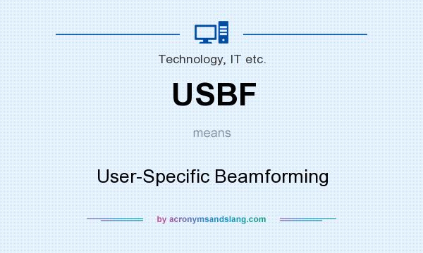 What does USBF mean? It stands for User-Specific Beamforming