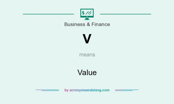 What does V mean? It stands for Value
