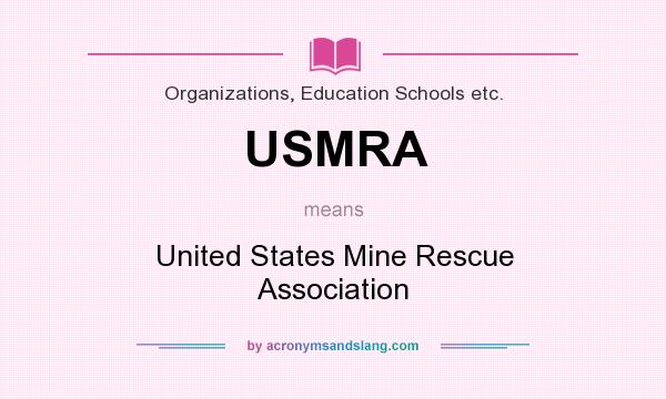 What does USMRA mean? It stands for United States Mine Rescue Association