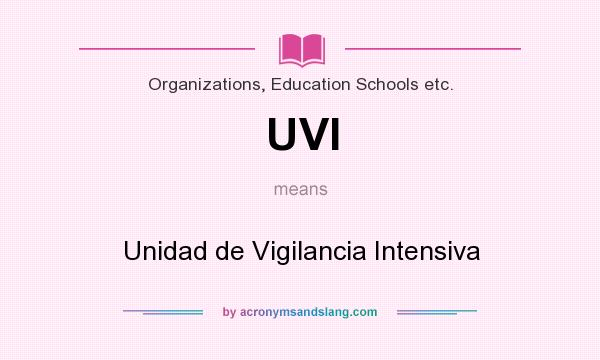 What does UVI mean? It stands for Unidad de Vigilancia Intensiva