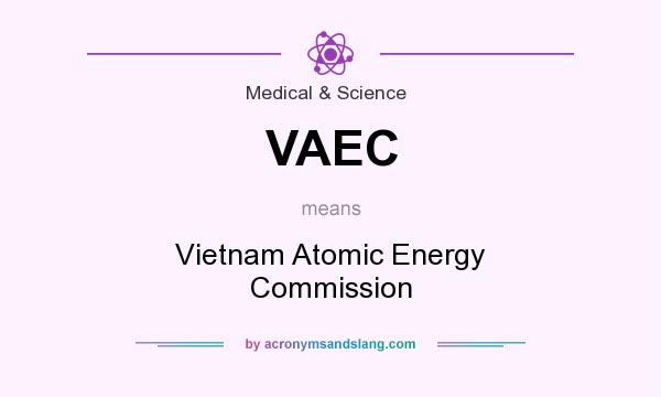 What does VAEC mean? It stands for Vietnam Atomic Energy Commission