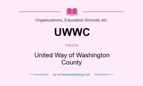 What does UWWC mean? It stands for United Way of Washington County