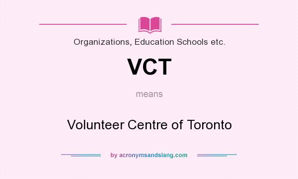 What does VCT mean? It stands for Volunteer Centre of Toronto