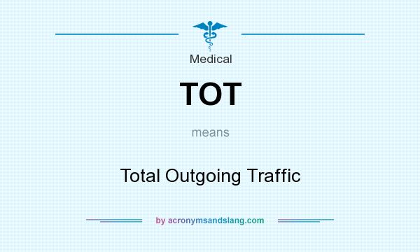 What does TOT mean? It stands for Total Outgoing Traffic