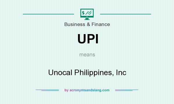 What does UPI mean? It stands for Unocal Philippines, Inc