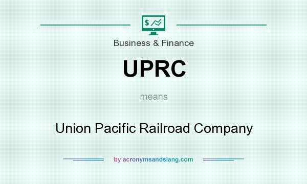 What does UPRC mean? It stands for Union Pacific Railroad Company