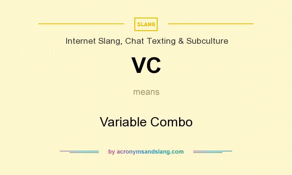 What does VC mean? It stands for Variable Combo