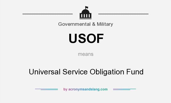 What does USOF mean? It stands for Universal Service Obligation Fund