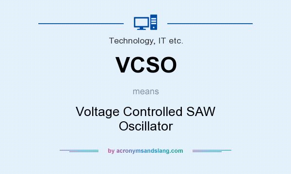 What does VCSO mean? It stands for Voltage Controlled SAW Oscillator