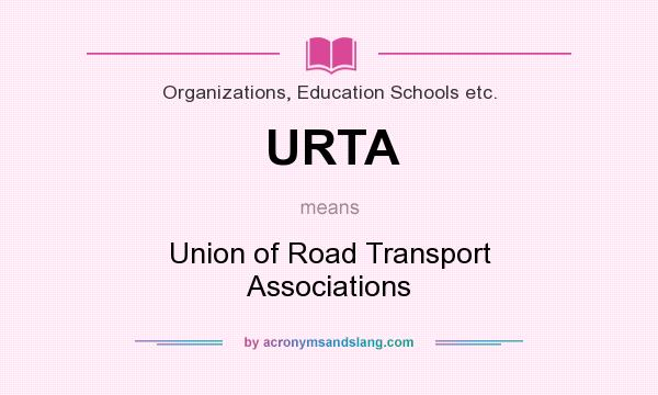 What does URTA mean? It stands for Union of Road Transport Associations