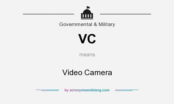 What does VC mean? It stands for Video Camera