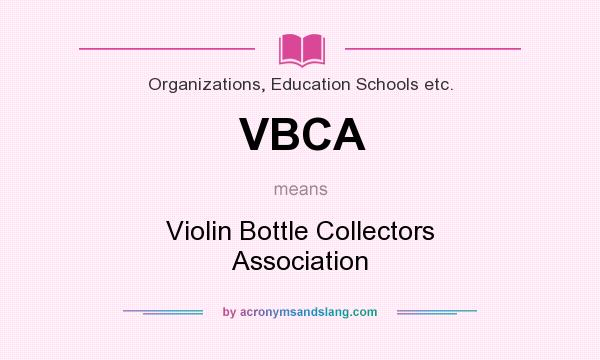 What does VBCA mean? It stands for Violin Bottle Collectors Association