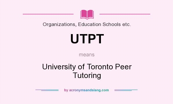 What does UTPT mean? It stands for University of Toronto Peer Tutoring
