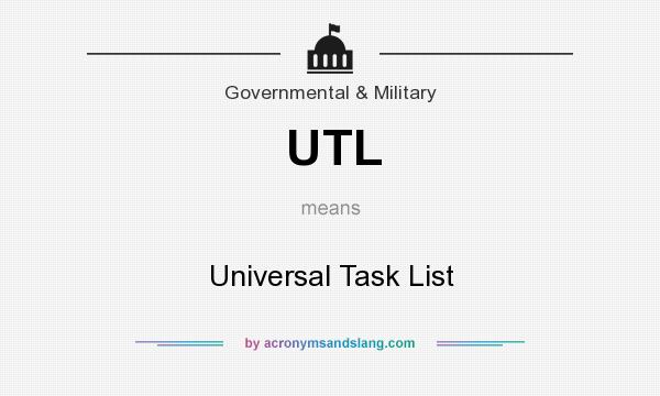 What does UTL mean? It stands for Universal Task List