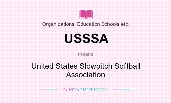 What does USSSA mean? It stands for United States Slowpitch Softball Association