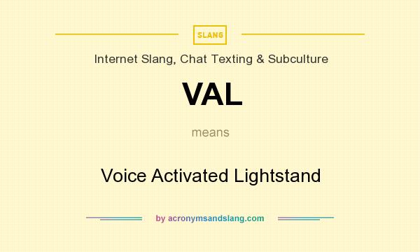 What does VAL mean? It stands for Voice Activated Lightstand