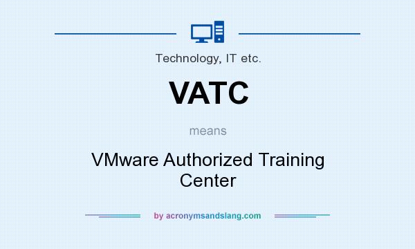 What does VATC mean? It stands for VMware Authorized Training Center