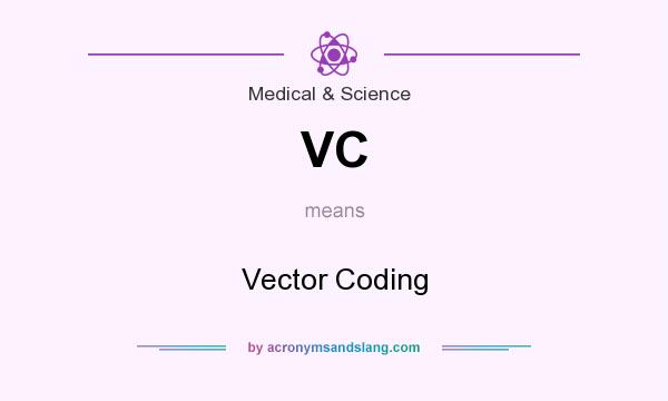 What does VC mean? It stands for Vector Coding