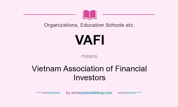 What does VAFI mean? It stands for Vietnam Association of Financial Investors
