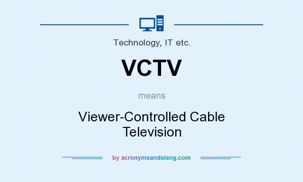 What does VCTV mean? It stands for Viewer-Controlled Cable Television