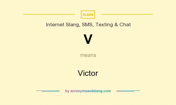 What does V mean? It stands for Victor