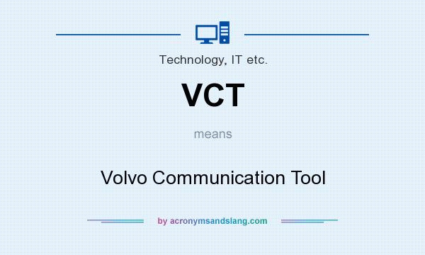 What does VCT mean? It stands for Volvo Communication Tool