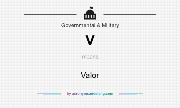 What does V mean? It stands for Valor