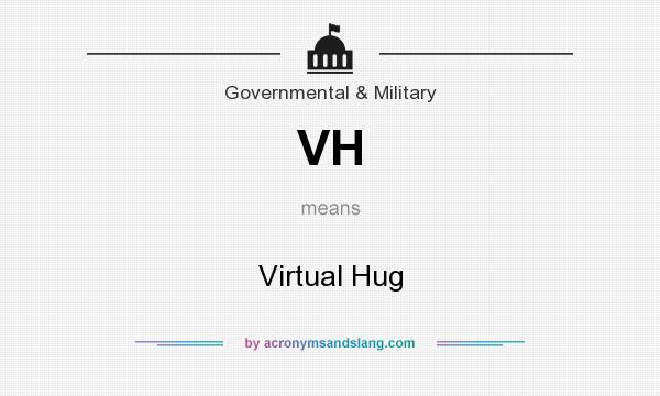 What does VH mean? It stands for Virtual Hug