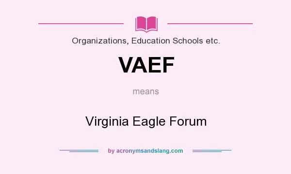What does VAEF mean? It stands for Virginia Eagle Forum