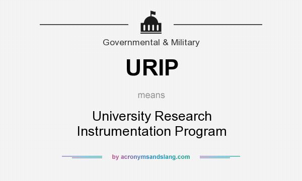 What does URIP mean? It stands for University Research Instrumentation Program