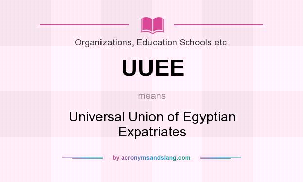 What does UUEE mean? It stands for Universal Union of Egyptian Expatriates