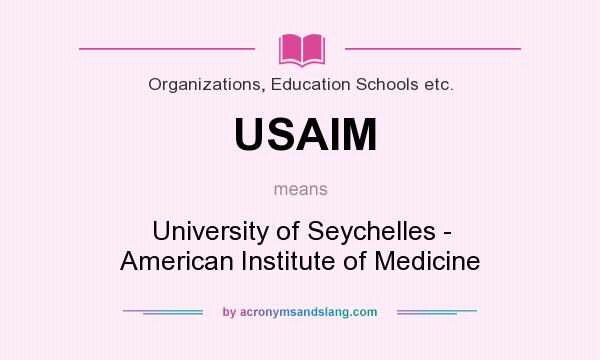 What does USAIM mean? It stands for University of Seychelles - American Institute of Medicine