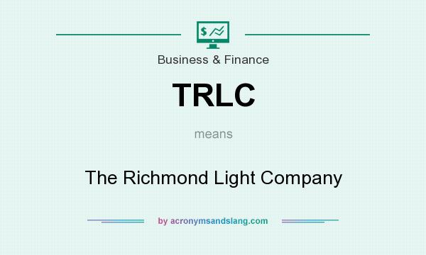 What does TRLC mean? It stands for The Richmond Light Company
