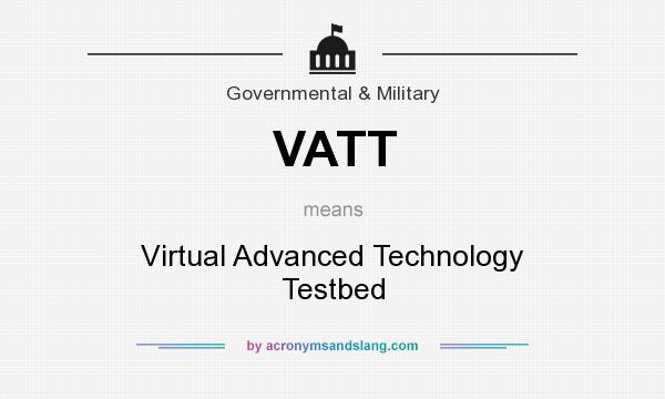 What does VATT mean? It stands for Virtual Advanced Technology Testbed