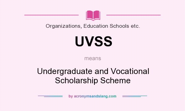 What does UVSS mean? It stands for Undergraduate and Vocational Scholarship Scheme