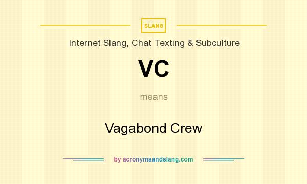 What does VC mean? It stands for Vagabond Crew