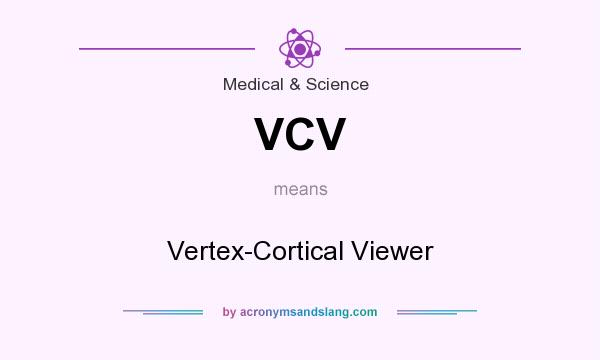 What does VCV mean? It stands for Vertex-Cortical Viewer