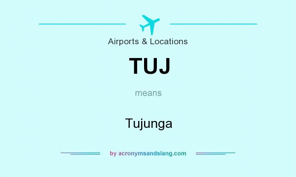 What does TUJ mean? It stands for Tujunga