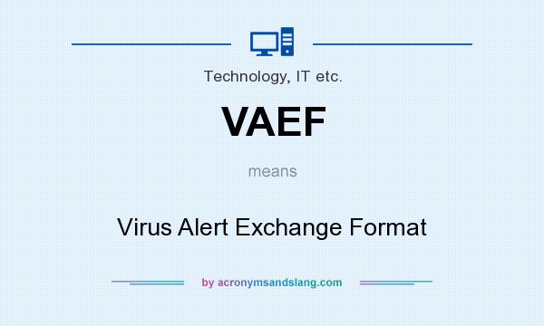 What does VAEF mean? It stands for Virus Alert Exchange Format