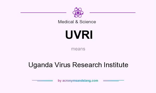 What does UVRI mean? It stands for Uganda Virus Research Institute
