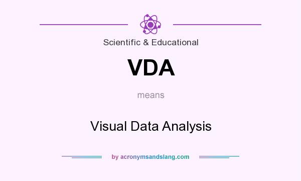 What does VDA mean? It stands for Visual Data Analysis
