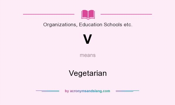 What does V mean? It stands for Vegetarian