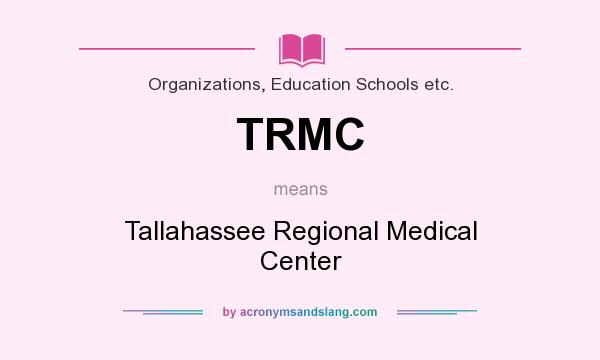 What does TRMC mean? It stands for Tallahassee Regional Medical Center