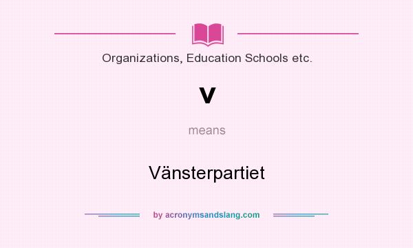 What does v mean? It stands for Vänsterpartiet