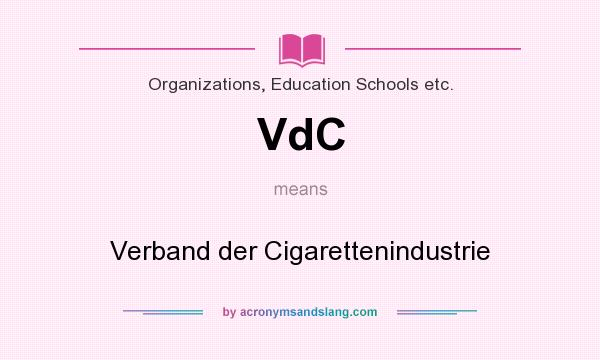 What does VdC mean? It stands for Verband der Cigarettenindustrie