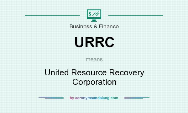 What does URRC mean? It stands for United Resource Recovery Corporation