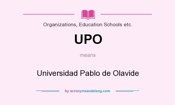 What does UPO mean? It stands for Universidad Pablo de Olavide