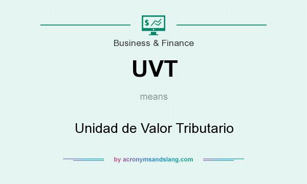 What does UVT mean? It stands for Unidad de Valor Tributario