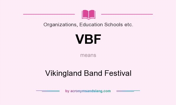 What does VBF mean? It stands for Vikingland Band Festival